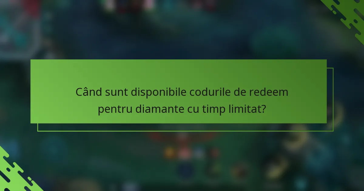 Când sunt disponibile codurile de redeem pentru diamante cu timp limitat?