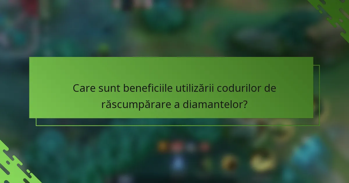 Care sunt beneficiile utilizării codurilor de răscumpărare a diamantelor?