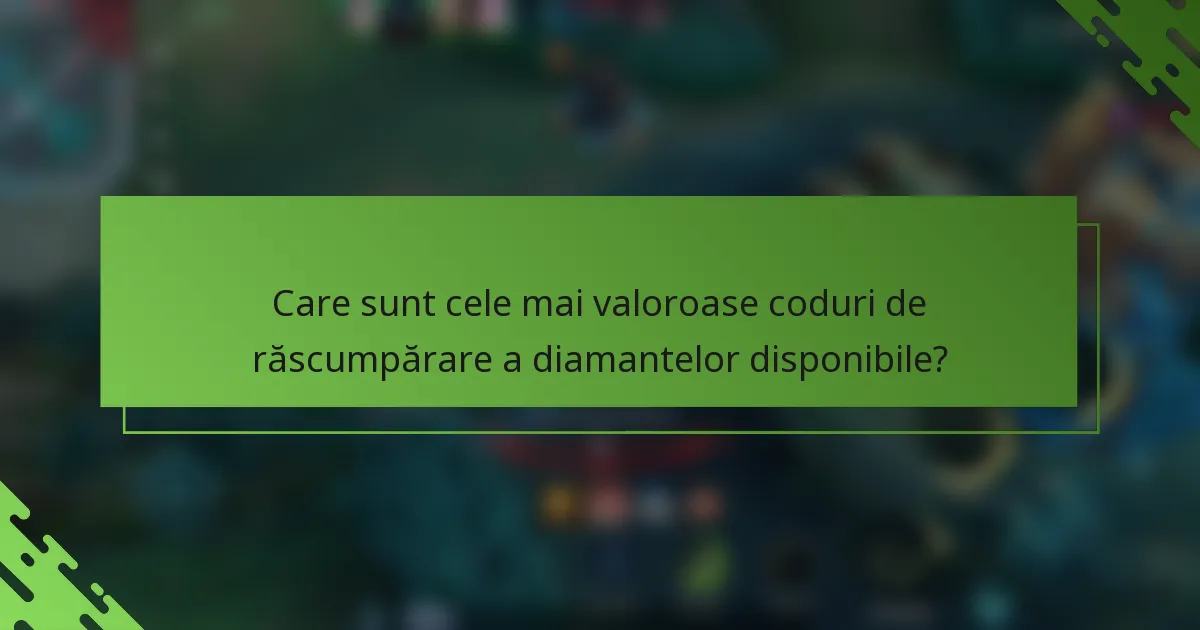 Care sunt cele mai valoroase coduri de răscumpărare a diamantelor disponibile?