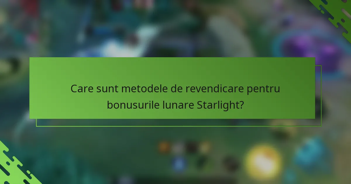 Care sunt metodele de revendicare pentru bonusurile lunare Starlight?