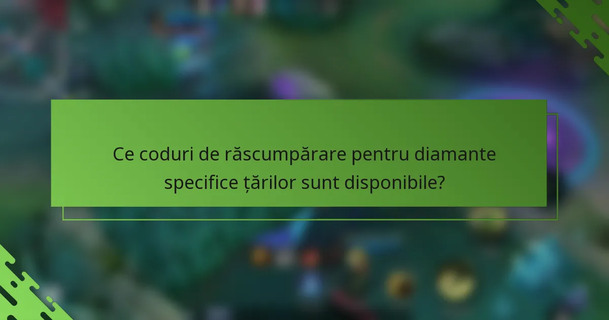 Ce coduri de răscumpărare pentru diamante specifice țărilor sunt disponibile?