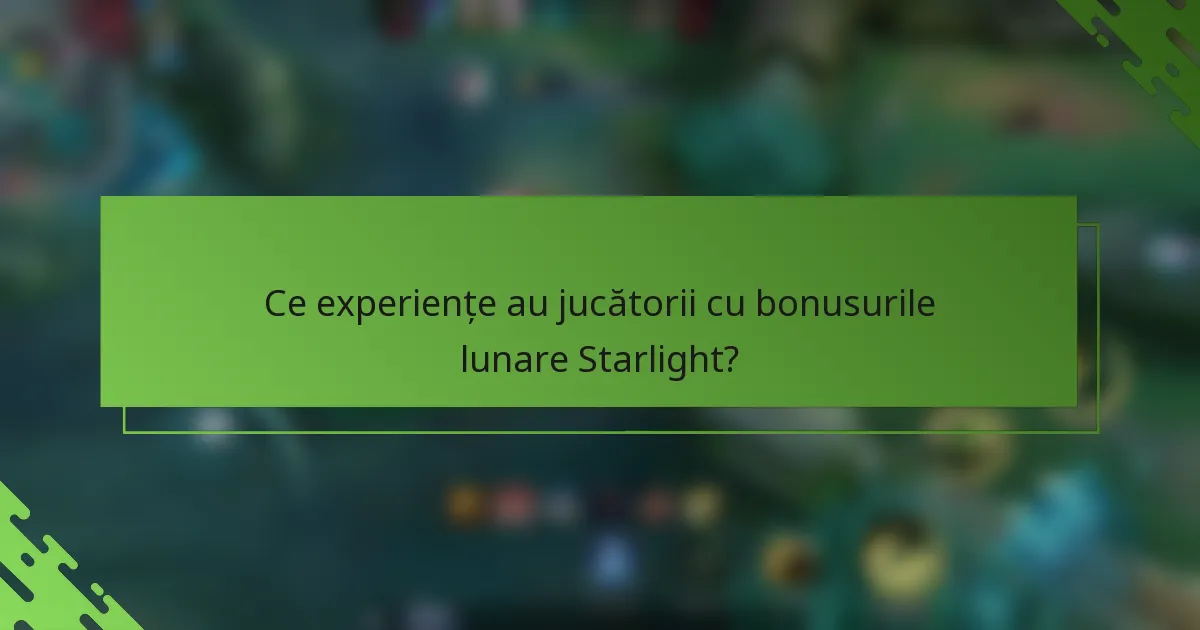 Ce experiențe au jucătorii cu bonusurile lunare Starlight?