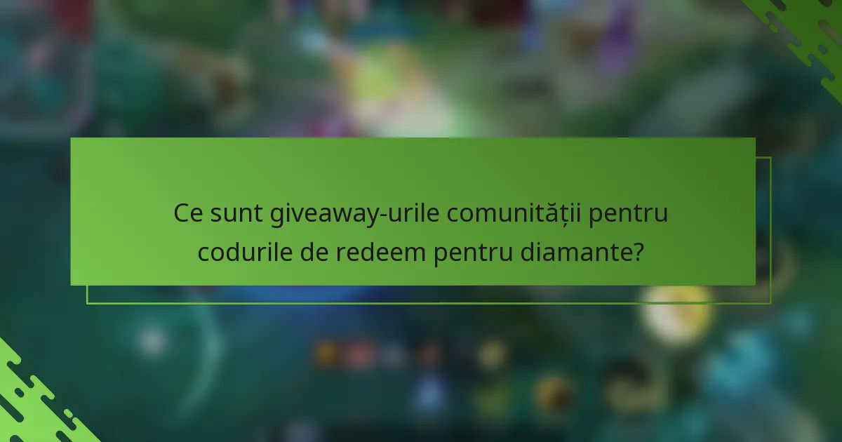 Ce sunt giveaway-urile comunității pentru codurile de redeem pentru diamante?