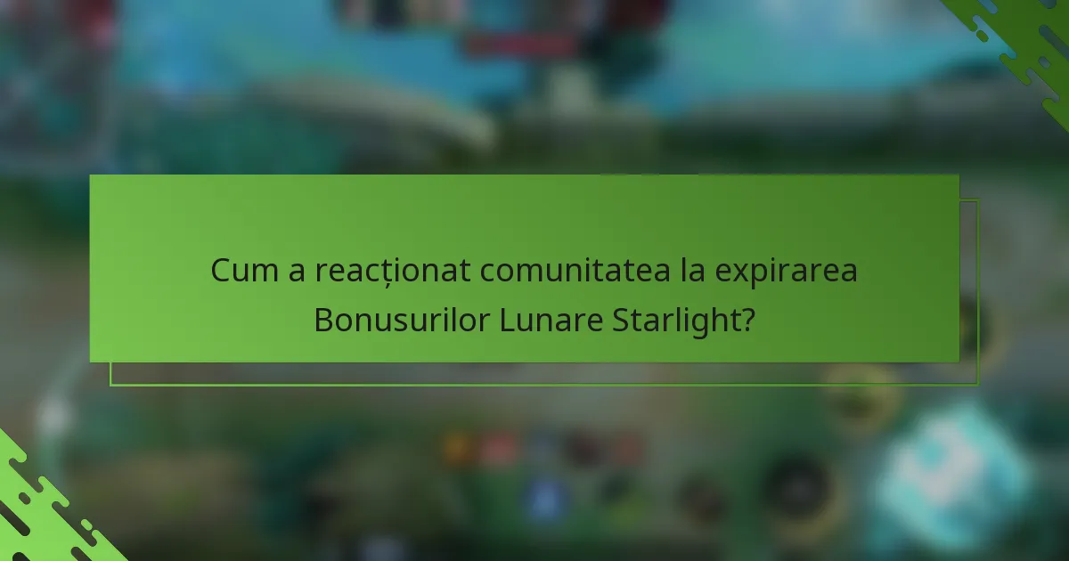 Cum a reacționat comunitatea la expirarea Bonusurilor Lunare Starlight?