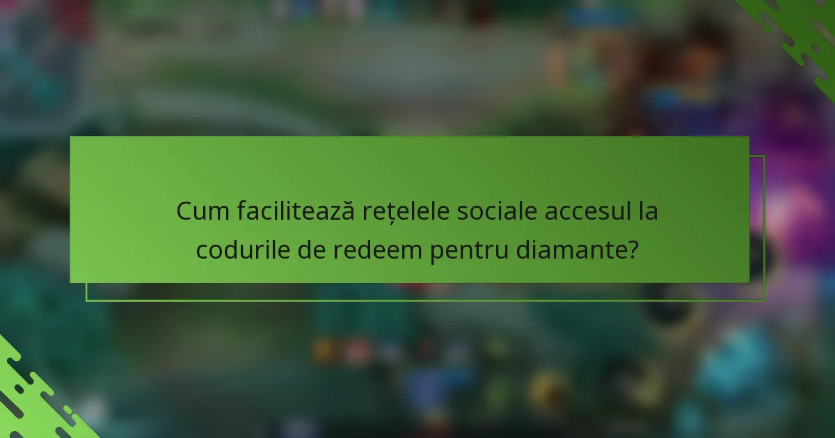 Cum facilitează rețelele sociale accesul la codurile de redeem pentru diamante?