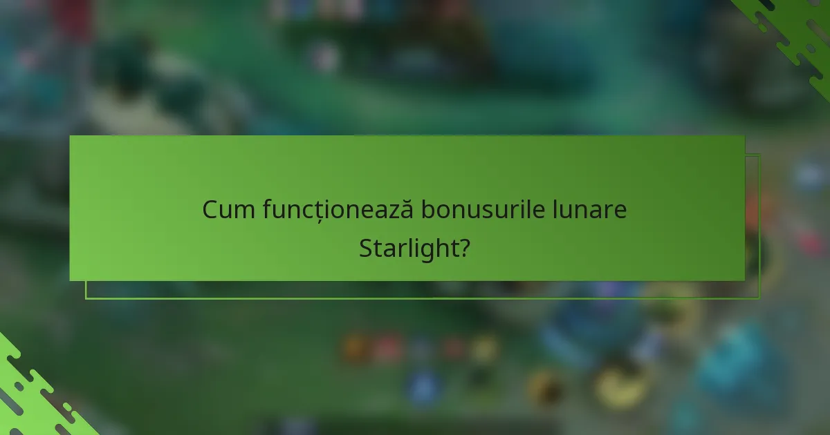 Cum funcționează bonusurile lunare Starlight?