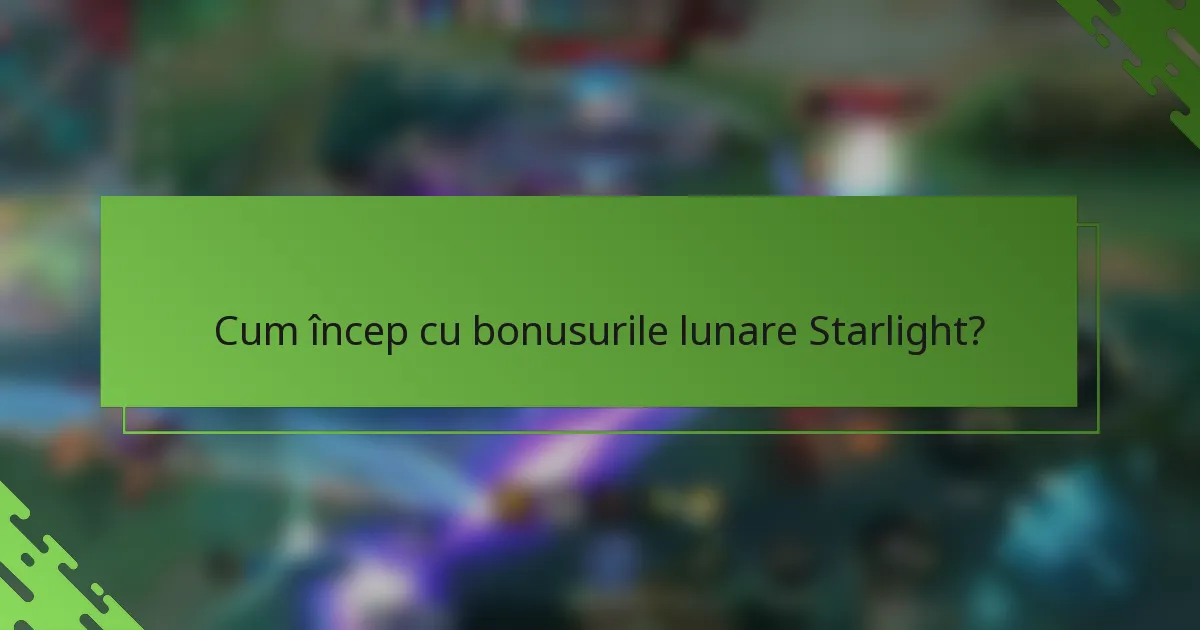 Cum încep cu bonusurile lunare Starlight?