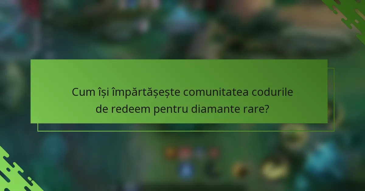 Cum își împărtășește comunitatea codurile de redeem pentru diamante rare?