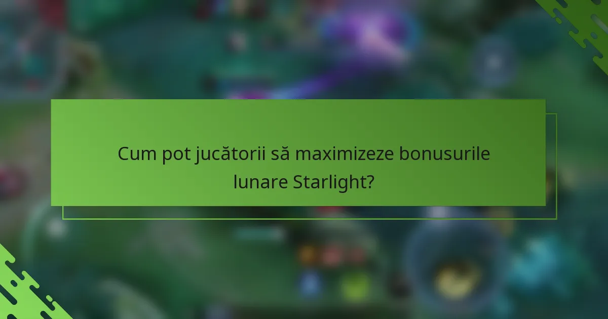 Cum pot jucătorii să maximizeze bonusurile lunare Starlight?