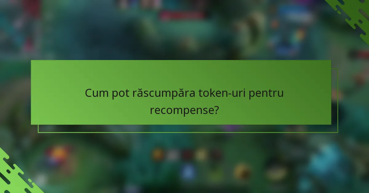Cum pot răscumpăra token-uri pentru recompense?