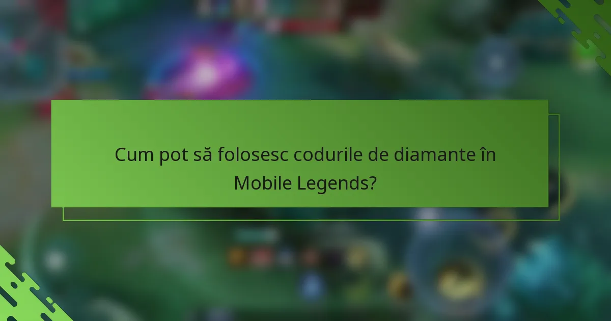 Cum pot să folosesc codurile de diamante în Mobile Legends?
