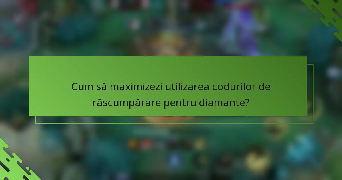 Cum să maximizezi utilizarea codurilor de răscumpărare pentru diamante?