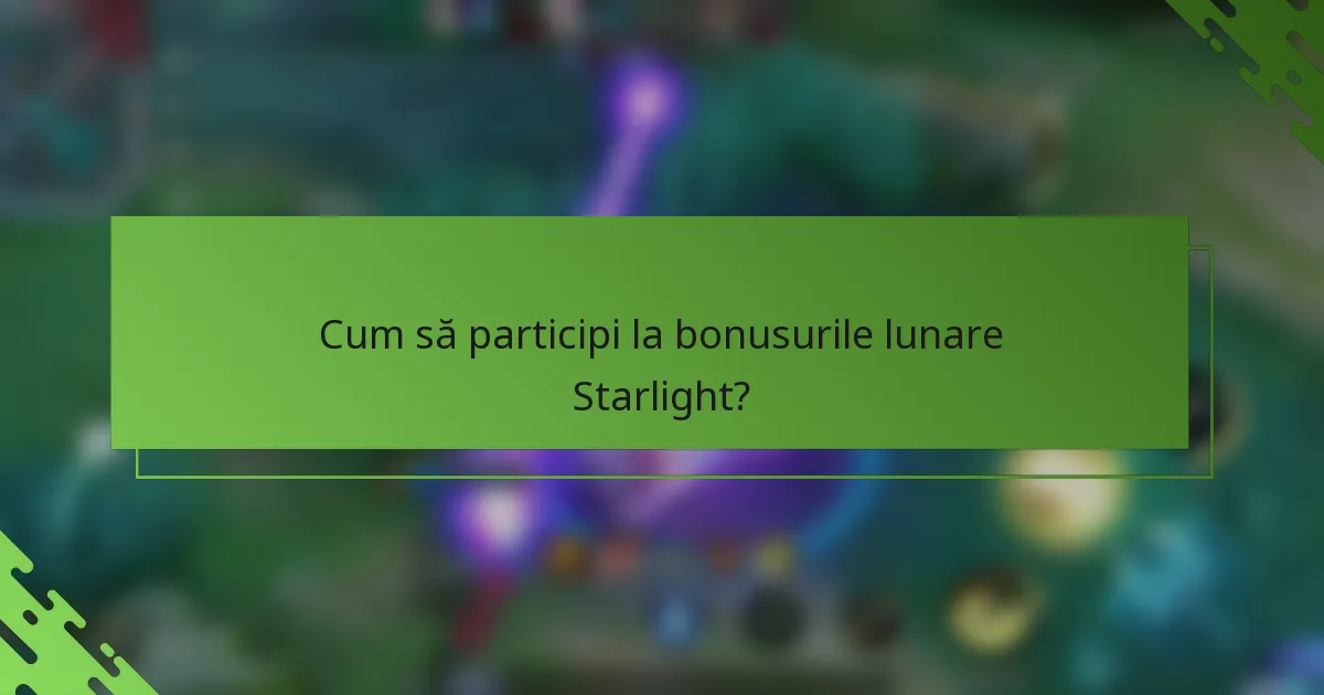 Cum să participi la bonusurile lunare Starlight?