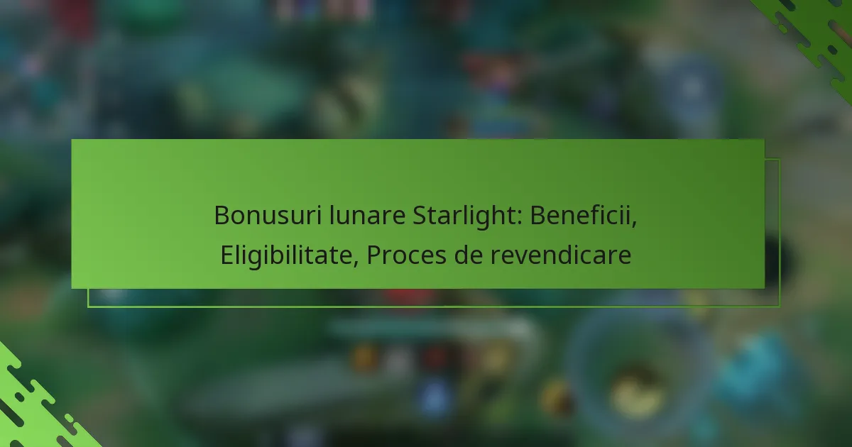Bonusuri lunare Starlight: Beneficii, Eligibilitate, Proces de revendicare
