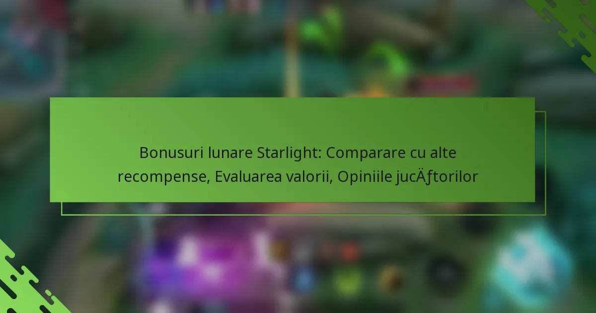Bonusuri lunare Starlight: Comparare cu alte recompense, Evaluarea valorii, Opiniile jucătorilor