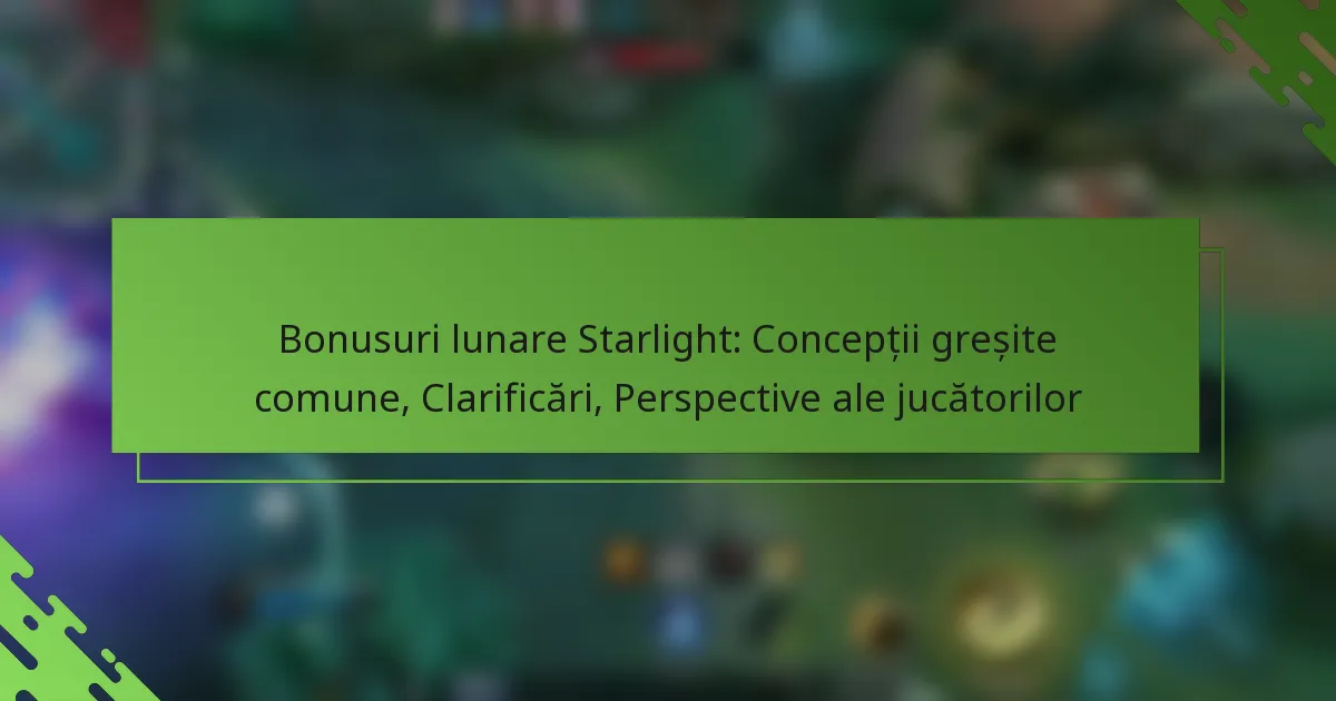Bonusuri lunare Starlight: Concepții greșite comune, Clarificări, Perspective ale jucătorilor