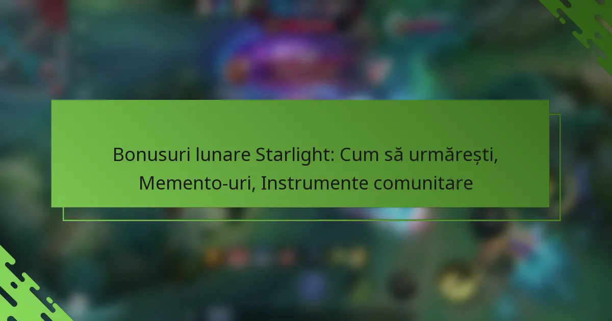 Bonusuri lunare Starlight: Cum să urmărești, Memento-uri, Instrumente comunitare