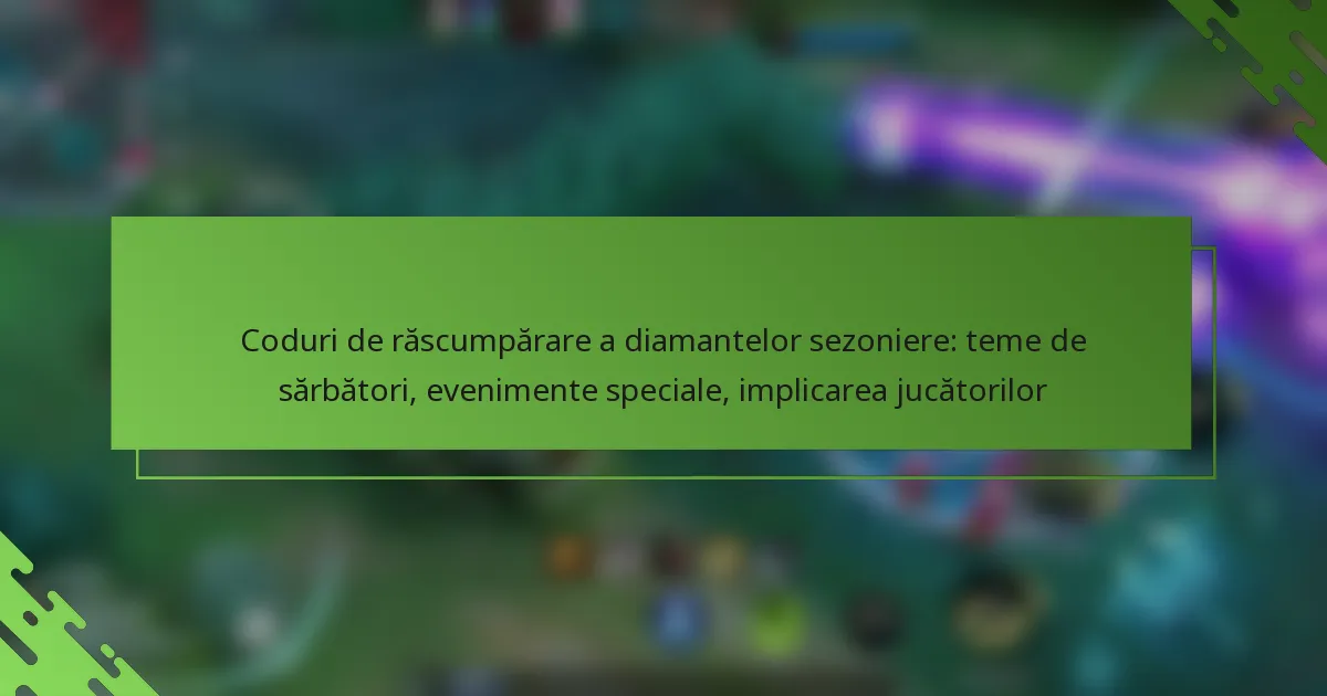 Coduri de răscumpărare a diamantelor sezoniere: teme de sărbători, evenimente speciale, implicarea jucătorilor