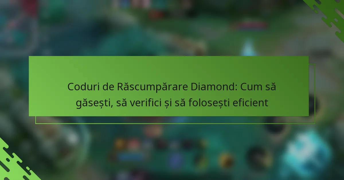 Coduri de Răscumpărare Diamond: Cum să găsești, să verifici și să folosești eficient