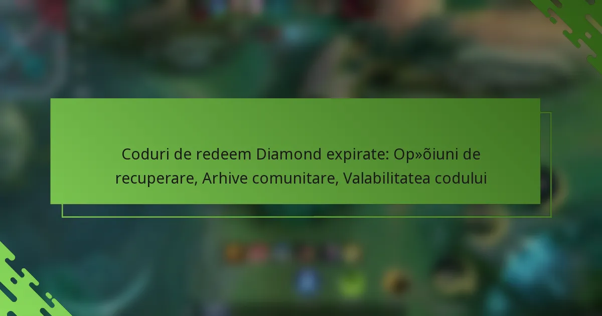 Coduri de redeem Diamond expirate: Opțiuni de recuperare, Arhive comunitare, Valabilitatea codului