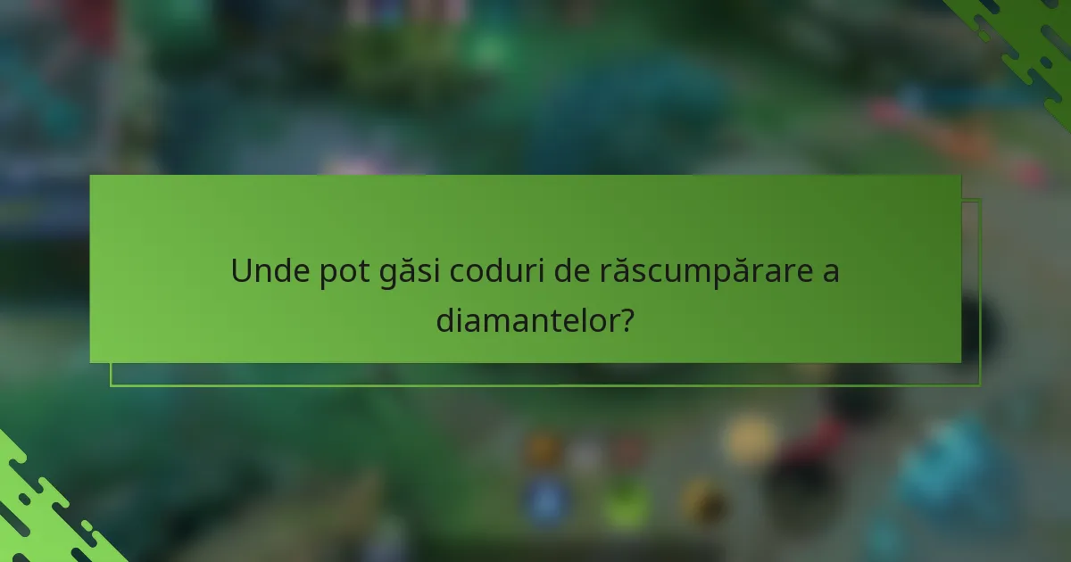 Unde pot găsi coduri de răscumpărare a diamantelor?