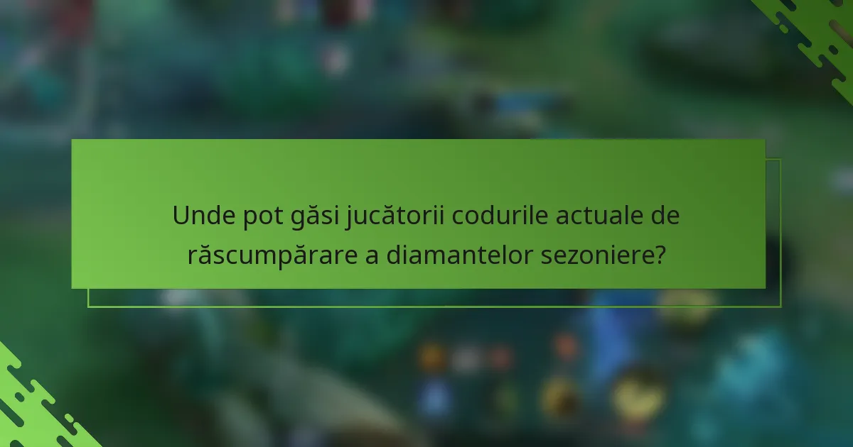 Unde pot găsi jucătorii codurile actuale de răscumpărare a diamantelor sezoniere?